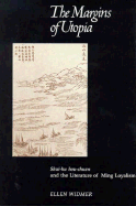 The Margins of Utopia: Shui-Hu Hou-Chuan and the Literature of Ming Loyalism