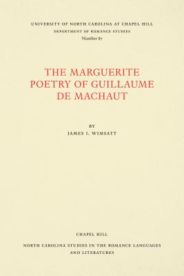 The Marguerite Poetry of Guillaume de Machaut - Wimsatt, James I
