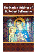 The Marian Writings of St. Robert Bellarmine