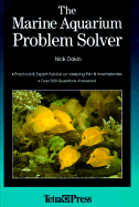 The Marine Aquarium Problem Solver: Over 500 Questions Answered - Dakin, Nick