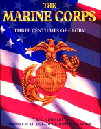 The Marine Corps: Three Centuries of Glory