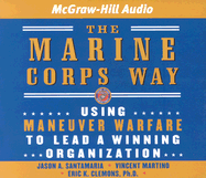 The Marine Corps Way: Using Maneuver Warfare to Lead a Winning Organization