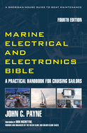 The Marine Electrical and Electronics Bible: A Practical Handbook for Cruising Sailors