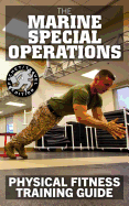 The Marine Special Operations Physical Fitness Training Guide: Get Marine Fit in 10 Weeks - Current, Pocket-Size Edition