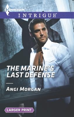 The Marine's Last Defense - Morgan, Angi