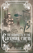 The Marionette in the Clockwork Circus: A Steampunk Pinnochio Retelling