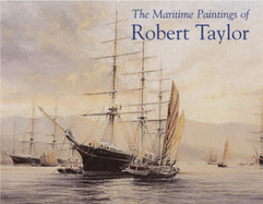 The Maritime Paintings of Robert Taylor - Heath, Edward, Sir (Foreword by)