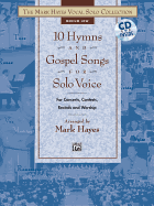 The Mark Hayes Vocal Solo Collection -- 10 Hymns and Gospel Songs for Solo Voice: For Concerts, Contests, Recitals, and Worship (Medium Low Voice), Book & CD