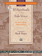 The Mark Hayes Vocal Solo Collection -- 10 Spirituals for Solo Voice: For Concerts, Contests, Recitals, and Worship (Medium Low Voice)