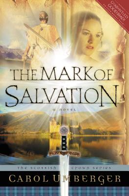 The Mark of Salvation: The Scottish Crown Series, Book 3 - Umberger, Carol