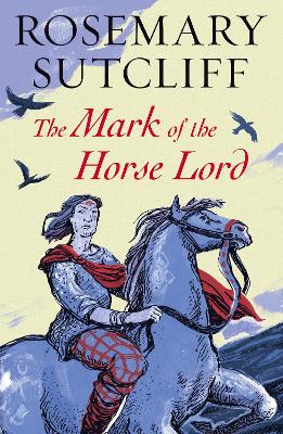 The Mark of the Horse Lord - Sutcliff, Rosemary