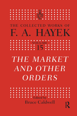 The Market and Other Orders - Caldwell, Bruce (Editor)