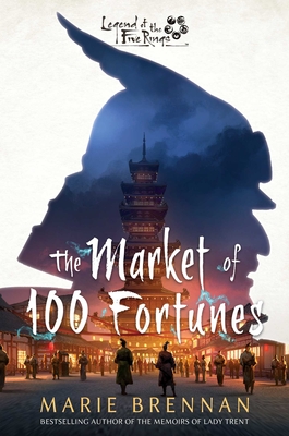 The Market of 100 Fortunes: A Legend of the Five Rings Novel - Brennan, Marie