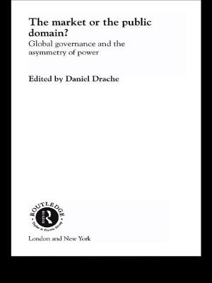 The Market or the Public Domain: Redrawing the Line - Drache, Daniel (Editor)