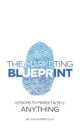 The Marketing Blueprint: Lessons to Market & Sell Anything