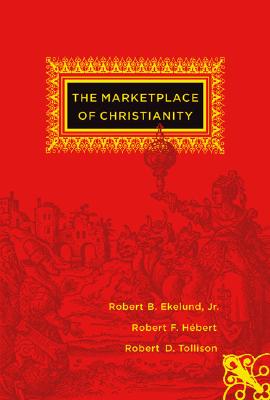 The Marketplace of Christianity - Ekelund, Robert B, and Hebert, Robert F, and Tollison, Robert
