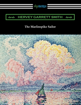 The Marlinspike Sailor - Smith, Hervey Garrett