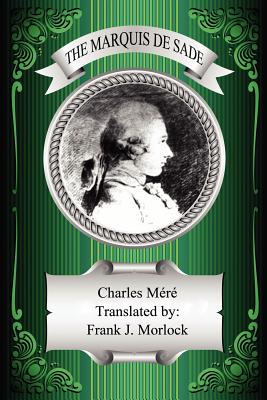 The Marquis de Sade: A Play in Two Acts - Mere, Charles, and Morlock, Frank J (Translated by)