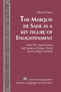 The Marquis de Sade as a Key Figure of Enlightenment: How His Crystal Genius Still Speaks to Today's World and Its Major Problems