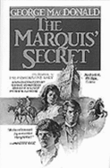 The Marquis' Secret - MacDonald, George, and Phillips, Michael (Editor)