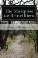The Marquise de Brinvilliers - Dumas, Pere Alexandre