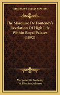 The Marquise de Fontenoy's Revelation of High Life Within Royal Palaces (1892)