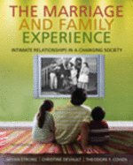 The Marriage and Family Experience: Intimate Relationships in a Changing Society - Strong, Bryan, and DeVault, Christine, and Cohen, Theodore F