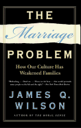 The Marriage Problem: How Our Culture Has Weakened Families