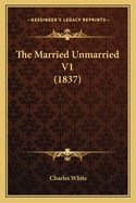 The Married Unmarried V1 (1837)