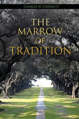 The Marrow of Tradition - Chesnutt, Charles