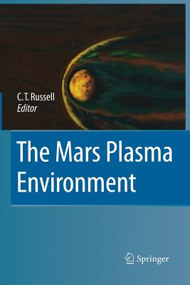 The Mars Plasma Environment - Russell, C T (Editor)