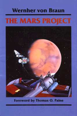 The Mars Project - Von Braun, Wernher, Dr., and Paine, Thomas O (Foreword by)