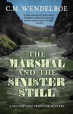 The Marshal and the Sinister Still - Wendelboe, C M