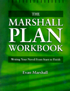 The Marshall Plan Workbook: Writing Your Novel from Start to Finish