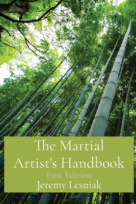 The Martial Artist's Handbook: First Edition - Lesniak, Jeremy