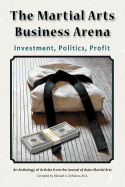The Martial Arts Business Arena: Investment, Politics, Profit
