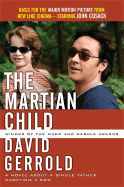 The Martian Child: A Novel about a Single Father Adopting a Son - Gerrold, David