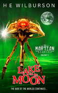 The Martian Diaries: Vol. 2 Lake On The Moon: The War Of The Worlds Continues