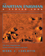The Martian Enigmas: A Closer Look: The Face, Pyramids, and Other Unusual Objects on Mars Second Edition - Carlotto, Mark J
