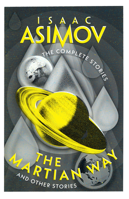 The Martian Way: And Other Stories - Asimov, Isaac