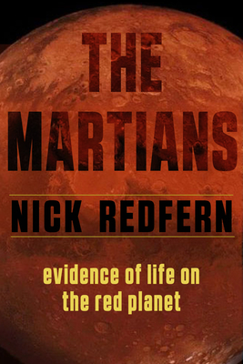 The Martians: Evidence of Life on the Red Planet - Redfern, Nick