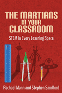The Martians in Your Classroom: Stem in Every Learning Space