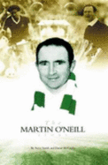 The Martin O'Neill Story - Smith, Anna, and McCarthy, David