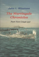 The Martingale Chronicles: 1942-52 Pt. 2 - Winstone, John, and Lane, J. (Editor)