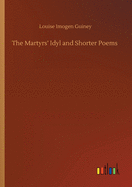 The Martyrs' Idyl and Shorter Poems