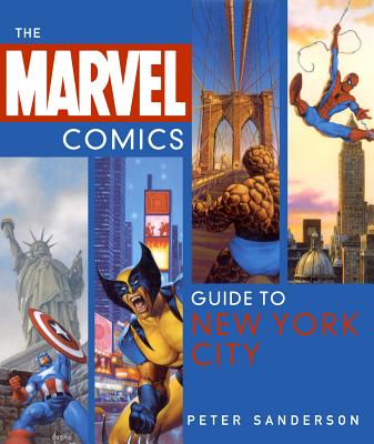 The Marvel Comics Guide to New York City - Sanderson, Peter
