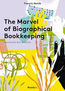 The Marvel of Biographical Bookkeeping - Nenik, Francis, and Derbyshire, Katy (Translated by)