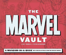 The Marvel Vault: A Museum-In-A-Book with Rare Collectibles from the World of Marvel - Thomas, Roy, and Sanderson, Peter