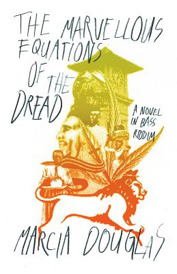 The Marvellous Equations of the Dread: A Novel in Bass Riddim - Douglas, Marcia