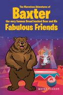 The Marvelous Adventures of Baxter the very famous Broad backed Bear and His Fabulous Friends